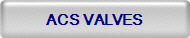 ACS Valves button with gray background.