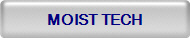 Gray button with 'MOIST TECH' text.